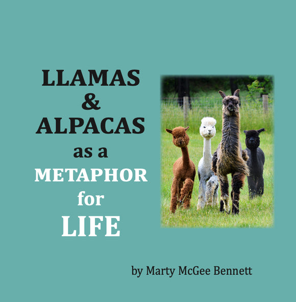 Llamas and Alpacas as a Metaphor for Life Book by Marty McGee Bennett